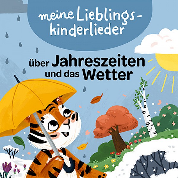 Meine Lieblingskinderlieder über Jahreszeiten und das Wetter Meine Lieblingskinderlieder über Jahreszeiten und das Wetter
